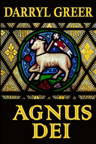 Könyv Agnus DEI: The gripping story of evil, justice, sacrifice and atonement? Darryl Greer