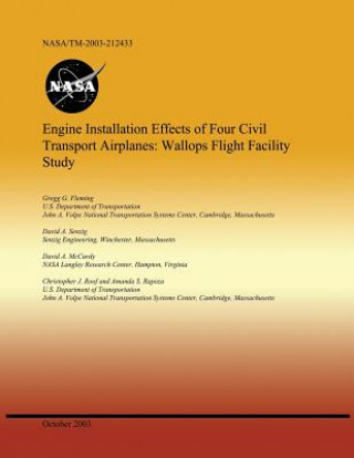 Knjiga Engine Installation Effects of Four Civil Transport Airplanes: Wallops Flight Facility Study U S Department of Transportation