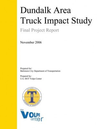 Książka Dundalk Area Truck Impact Study: Final Project Report U S Dot Volpe Center