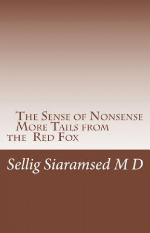 Könyv The Sense of Nonsense More Tails from the Red Fox Sellig M K Siaramsed MD