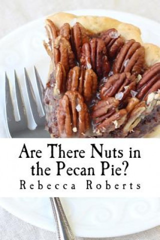 Livre Are There Nuts in the Pecan Pie?: stories from a ridiculous life by Rebecca Roberts Rebecca Roberts