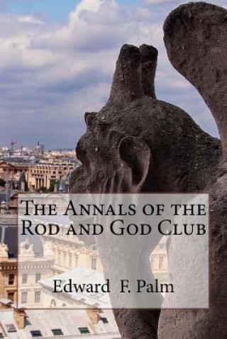 Kniha The Annals of the Rod and God Club Edward F Palm