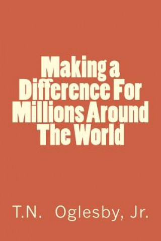 Książka Making a Difference for Millions Around the World: Adapted from Philosophy of a Country Editor at Work MR Theodore N Oglesby Jr