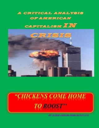 Książka Chickens Come Home to Roost: A Critical Analysis of American Capitalism in CRISIS Go Gideon Odinga Mukhtar