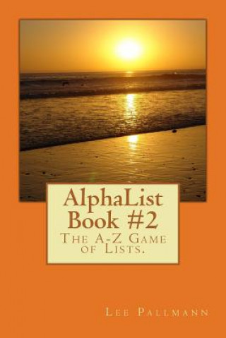 Könyv AlphaList Book #2: The A-Z Game of Lists. Lee Pallmann