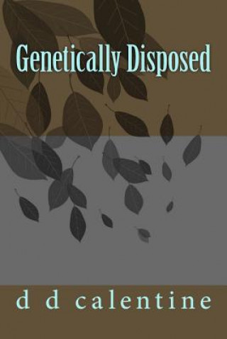 Book Genetically Disposed d d Calentine
