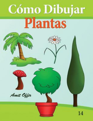 Könyv Cómo Dibujar: Plantas: Libros de Dibujo Amit Offir
