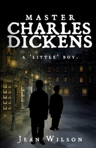 Kniha Master Charles Dickens.: A Little Boy. Mrs Jean Wilson