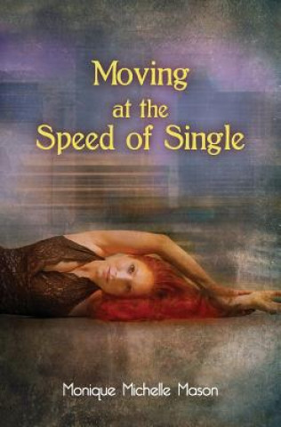 Kniha Moving at the Speed of Single Monique Michelle Mason