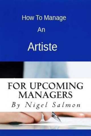 Kniha How To Manage An Artiste MR Nigel Damian Salmon