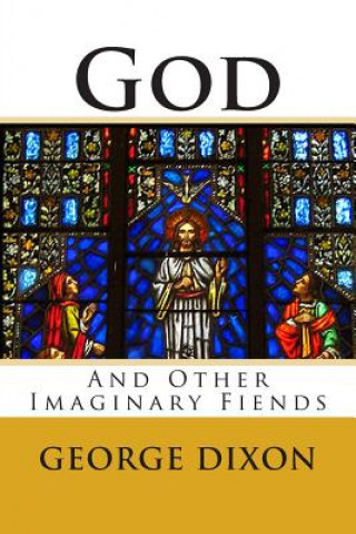 Buch God and Other Imaginary Fiends MR George Dixon