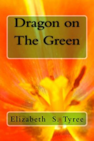 Knjiga Dragon on The Green Elizabeth S Tyree
