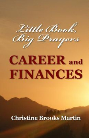 Kniha Little Book, Big Prayers: Career and Finances Christine Brooks Martin