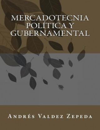 Kniha Mercadotecnia Política y Gubernamental Andres Valdez Zepeda