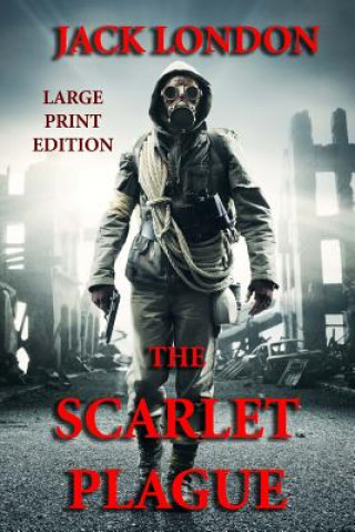 Könyv The Scarlet Plague - Large Print Edition Jack London