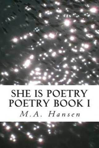 Könyv She is Poetry: Poetry Book I M a Hansen