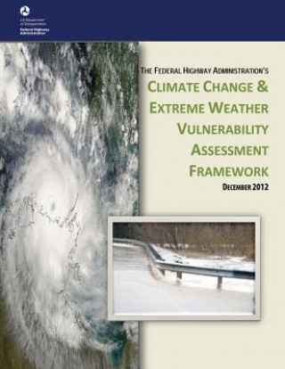Kniha Climate Change and Extreme Weather Vulnerability Assessment Framework U S Department of Transportation