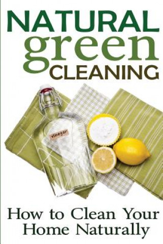 Książka Natural Green Cleaning: How to Clean Your Home Naturally Rachel Jones