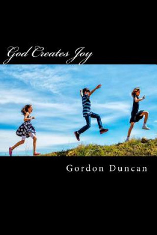 Książka God Creates Joy: Finding Joy in Psalm 32 Gordon Duncan