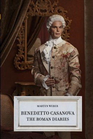 Kniha Benedetto Casanova - The Roman Diaries Marten Weber