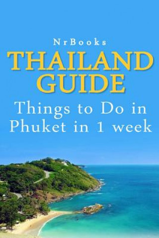 Carte Thailand Guide: Things to Do in Phuket in 1 week Nrbooks