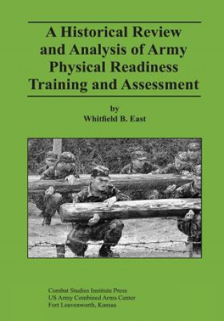 Kniha A Historical Review and Analysis of Army Physical Readiness Training and Assessment Whitfield B East