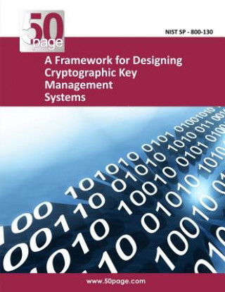 Kniha A Framework for Designing Cryptographic Key Management Systems Nist