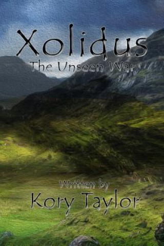 Kniha Xolidus: The Unseen War Kory Taylor