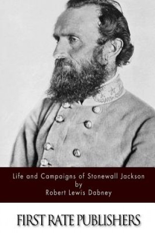 Kniha Life and Campaigns of Stonewall Jackson Robert Lewis Dabney