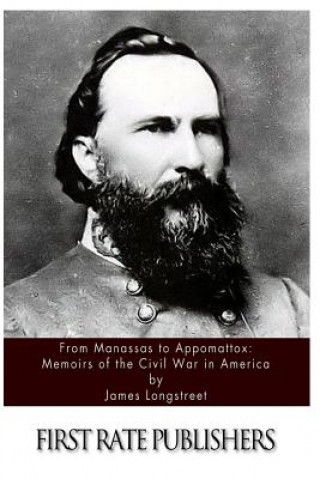 Kniha From Manassas to Appomattox: Memoirs of the Civil War in America James Longstreet