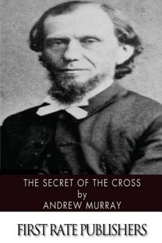 Книга The Secret of the Cross Andrew Murray