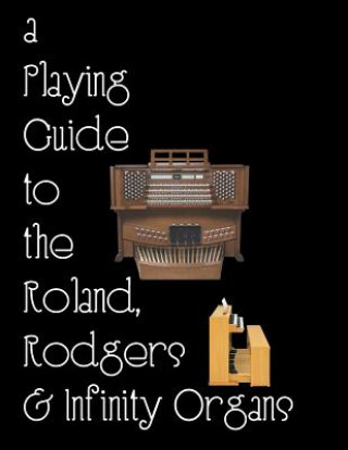 Book Playing the Church Organ - Book 13: A Playing Guide to the Roland, Rodgers and Infinity Organs. Noel Jones