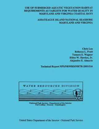 Könyv Use of Submerged Aquatic Vegetation Habitat Requirements as Targets for Water Quality in Maryland and Virginia Coastal Bays National Park Service