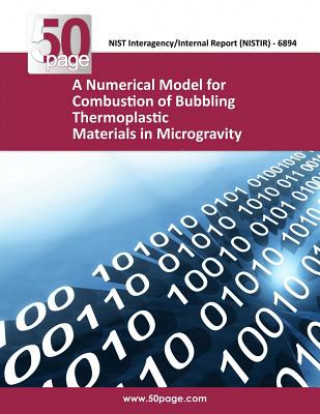 Kniha A Numerical Model for Combustion of Bubbling Thermoplastic Materials in Microgravity Nist