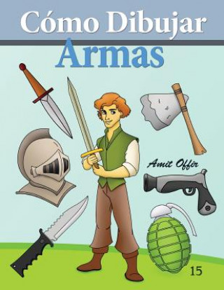 Kniha Cómo Dibujar: Armas: Libros de Dibujo Amit Offir