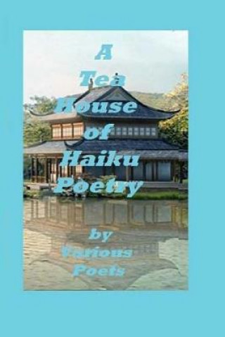 Kniha A Tea House of Haiku Poetry: Written by Various Poets Ligia Wahya Isdzanii