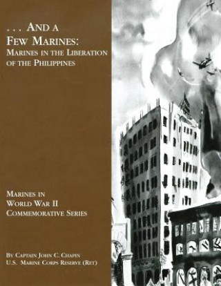 Carte ... And A Few Marines: Marines in the Liberation of the Philippines Usmcr (Ret ) Captain John C Chapin