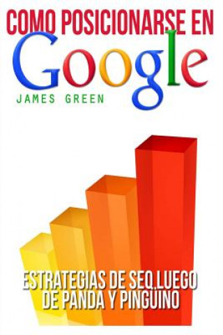 Książka Cómo Posicionarse en Google: SEO Estrategias mensaje Panda y Pinguino James Green