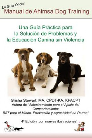 Kniha Manual Oficial de Ahimsa Dog Training: Una Guía Práctica para la Solución de Problemas y la Educación Canina sin Violencia Luis Luis Gomez Msc