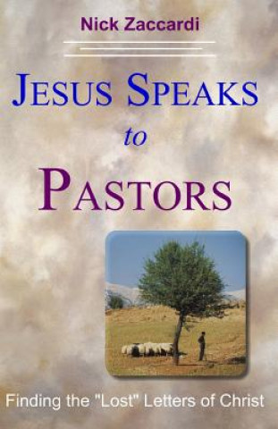 Knjiga Jesus Speaks to Pastors: Finding the "Lost" Letters of Christ Nick Zaccardi