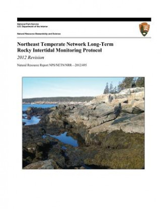 Kniha Northeast Temperate Network Long-Term Rocky Intertidal Monitoring Protocol: 2012 Revision Jeremy D Long