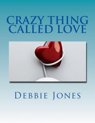 Kniha Crazy Thing Called Love: Poetry of a Broken Heart Debbie Jones