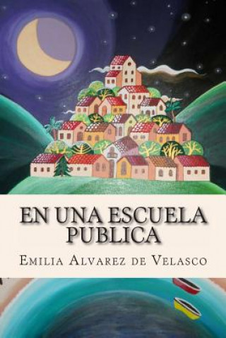 Book En Una Escuela Publica Emilia Alvarez De Velasco