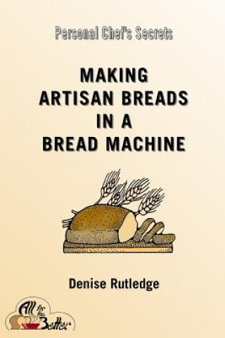 Książka Making Artisan Breads in a Bread Machine Denise Rutledge