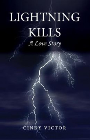 Könyv Lightning Kills, A Love Story Cindy Victor