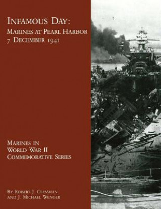 Carte Infamous Day: Marines at Pearl Harbor, 7 December 1941 Robert J Cressman