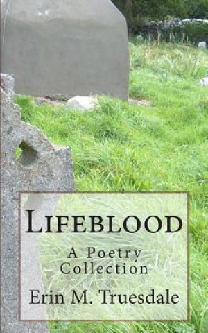 Kniha Lifeblood: A Poetry Collection Erin M Truesdale