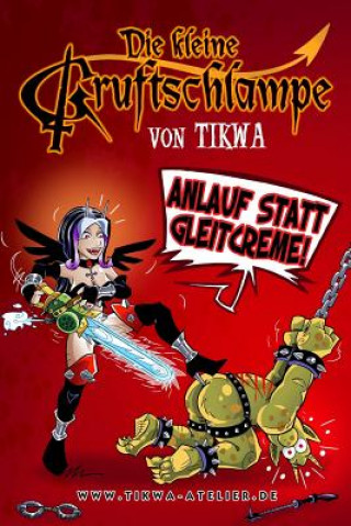 Kniha Die kleine Gruftschlampe - Anlauf statt Gleitcreme! Mathias Tikwa Neumann