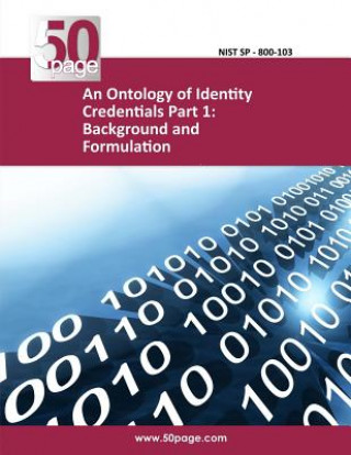 Kniha An Ontology of Identity Credentials Part 1: Background and Formulation Nist