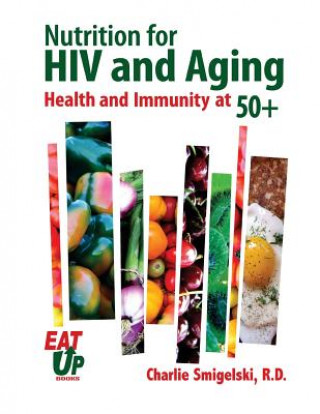 Książka Nutrition For HIV and Aging: Health and Immunity At 50+ Charlie Smigelski Rd